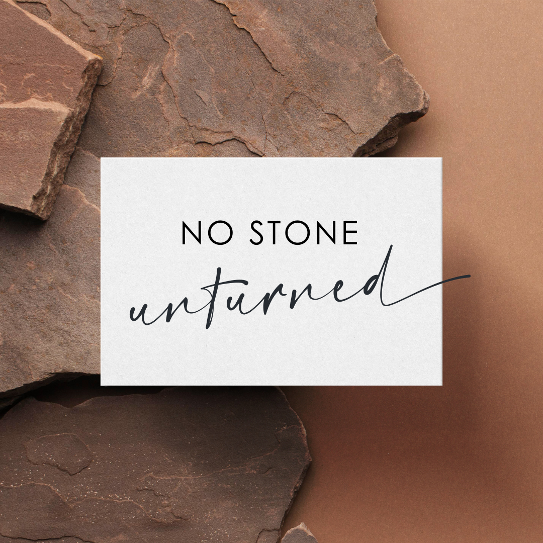 No stone unturned